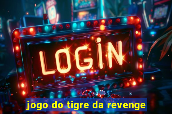 jogo do tigre da revenge